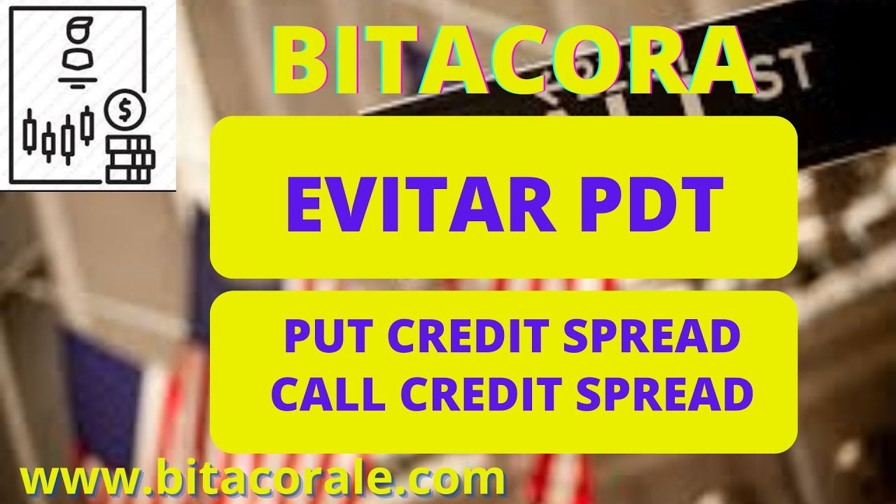 Evitar Pattern Day Trader - Apertura Put Credit Spread - Cierre con Call Credit Spread